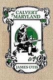 Calvert of Maryland: A Story of Lord Baltimore's Colony [Paperback]