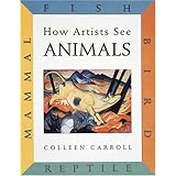 How Artists See Animals : Mammal, Fish, Bird, Reptile