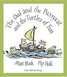 The owl and the pussycat and the turtles of fun