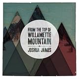 From the Top of Willamette Mountainby Joshua James