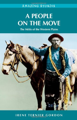A People on the Move: The Métis of the Western Plains (Amazing Stories)