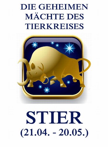 Die geheimen Mächte des Tierkreises - Der Stier (German Edition)