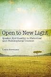 Open to new light : Quaker spirituality in historical and philosophical context