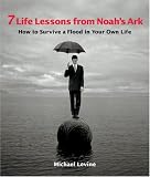 7 Life Lessons from Noahs Ark: How to Survive a Flood in Your Own Life