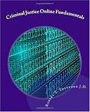 Criminal Justice Online Fundamentals: A Workbook intended to accompany a course of the same name at Faulkner University (Volume 1)