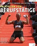 Triathlon für Berufstätige: Erfolgreich trainieren neben Job und Familie