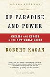 Of Paradise and Power: America and Europe in the New World Order