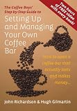 The Coffee Boys Step-by-step Guide to Setting Up and Managing Your Own Coffee Bar: How to Open a Coffee Bar That Actually Lasts and Makes Money (Coffee Boys Step By Step Guide)
