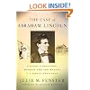 The Case of Abraham Lincoln: A Story of Adultery, Murder, and the Making of a Great President