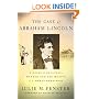 The Case of Abraham Lincoln: A Story of Adultery, Murder, and the Making of a Great President