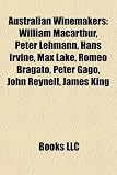 Produkt-Bild: Australian Winemakers: William MacArthur, Peter Lehmann, Hans Irvine, Max Lake, Romeo Bragato, Peter Gago, John Reynell, James King