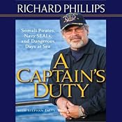 A Captain's Duty: Somali Pirates, Navy SEALs, and Dangerous Days at Sea | [Richard Phillips, Stephan Talty]