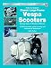 How to Restore Classic Large Frame Vespa Scooters: Rotary Valve 2-Strokes 1959 to 2008 (Enthusiast's Restoration Manual)