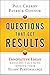 Questions That Get Results: Innovative Ideas Managers Can Use to Improve Their Teams' Performance