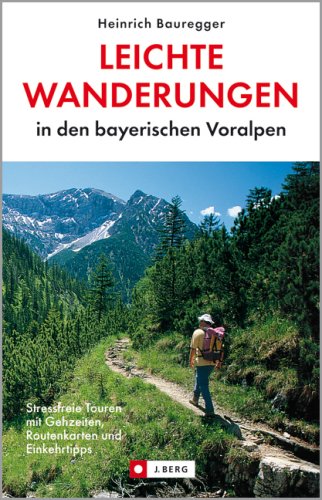 City Travel Guides Discounted  Bücher : Leichte Wanderungen in den bayerischen Voralpen: Stressfreie Touren mit Gehzeiten, Routenkarten und Einkehrtipps