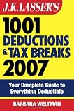 J.K. Lasser's1001 Deductions and Tax Breaks 2007: Your Complete Guide to Everything Deductible