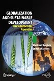 Globalisation and Sustainable Development: Environmental Agendas (Springer-Praxis Books in Environmental Sciences): Environmental Agendas (Springer-Praxis Books in Environmental Sciences)