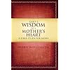 God's Wisdom for a Mother's Heart: A Bible Study for Moms