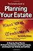 The Complete Guide to Planning Your Estate: A Step-by-Step Plan to Protect Your Assests, Limit Your Taxes, and Ensure Your Wishes are Fulfilled