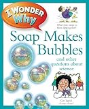I wonder why soap makes bubbles and other questions about science