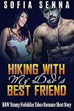 TABOO: Daddy Taboos: Hiking With My Dad's Best Friend (BBW Steamy Forbidden Taboo Romance Short Story) (Older Man Younger Woman Romance MF Short Stories Book 1)