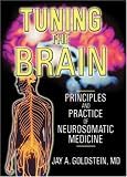Tuning the Brain: Principles and Practice of Neurosomatic Medicine