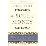 The Soul of Money: Reclaiming the Wealth of Our Inner Resources