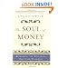 The Soul of Money: Reclaiming the Wealth of Our Inner Resources