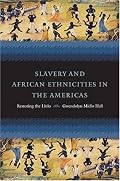 Slavery and African Ethnicities in the Americas: Restoring the Links