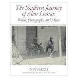 the southern journey of alan lomax words photographs and music