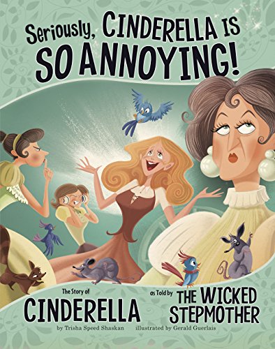 Seriously, Cinderella Is SO Annoying! (The Other Side of the Story)