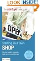 Starting Your Own Shop: All you need to know to open a successful shop (Startups Guide)