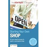 Starting Your Own Shop: All you need to know to open a successful shop (Startups Guide)by Matt Thomas