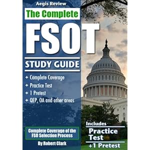 The Complete FSOT Study Guide: Practice Tests and Test Preparation Guide for the Written Exam and Oral Assessment