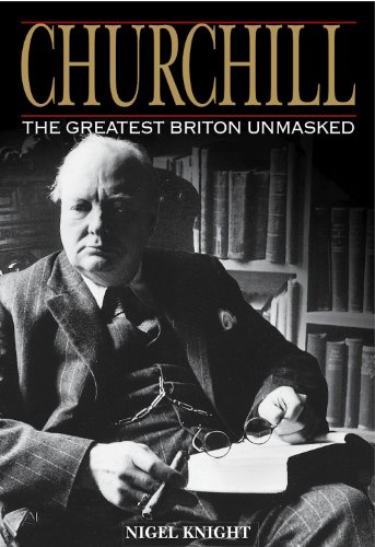 Churchill: The Greatest Briton Unmasked: The Greatest Briton Unmasked