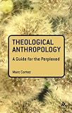 Theological Anthropology: A Guide for the Perplexed (Guides for the Perplexed)