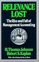 Relevance Lost: The Rise and Fall of Management Accounting