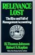 Relevance Lost: The Rise and Fall of Management Accounting