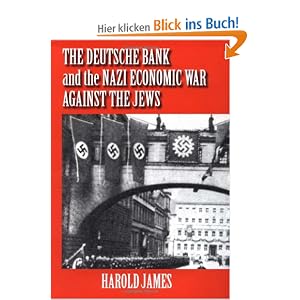 The Deutsche Bank and the Nazi Economic War Against the Jews: The Expropriation of Jewish-Owned Property