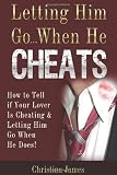 Letting Him Go...When He Cheats
