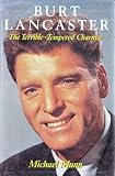 Burt Lancaster : the terrible - tempered charmer