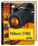 Nikon D60 - Die digitalkamera.de Buchempfehlung: Fotobuch und detaillierter Wegweiser zur Kamera mit Workshopteil f&uuml;r Available Light, Makrofotografie und Motorsportfotos durchgehend komplett in Farbe - Michael Gradias