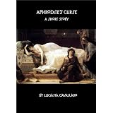 Aphrodite's Curse: A Short Storyvon "Luciana Cavallaro"