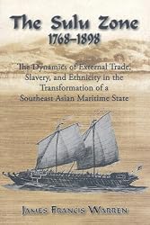 The Sulu Zone, 1768-1898: The Dynamics of External Trade, Slavery, and Ethnicity in the Transformation of a Southeast Asian Maritime State