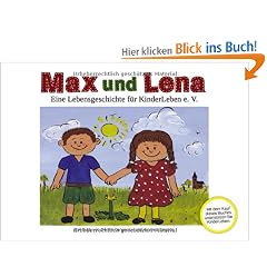 Max und Lena: Eine Lebensgeschichte f�r KinderLeben e. V