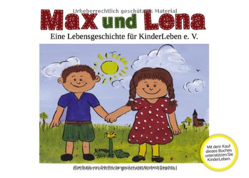Produkt-Bild: Max und Lena: Eine Lebensgeschichte f&uuml;r KinderLeben e. V