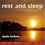 Rest and Sleep: Relief from Sleeping Problems and Sleep Deeper than you thought possible: Relief from Sleeping Problems (Lynda Hudson's Unlock Your Life Audio CDs for Adults)