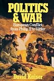 Politics and War: European Conflict from Philip II to Hitler, Enlarged Edition