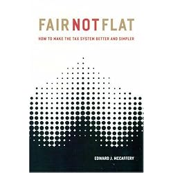 Fair Not Flat: How to Make the Tax System Better and Simpler