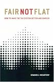 Fair Not Flat: How to Make the Tax System Better and Simpler